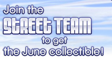 Join the Street Team to get the June collectible!